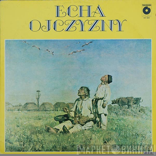 Chór Polskiego Radia, Orkiestra Polskiego Radia - Echa Ojczyzny