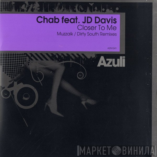 Chab, JD Davis - Closer To Me (Muzzaik / Dirty South Remixes)