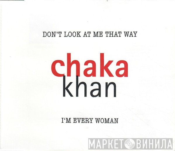 Chaka Khan - Don't Look At Me That Way / I'm Every Woman