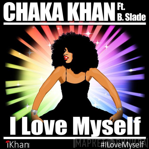 Chaka Khan Featuring B. Slade  - I Love Myself