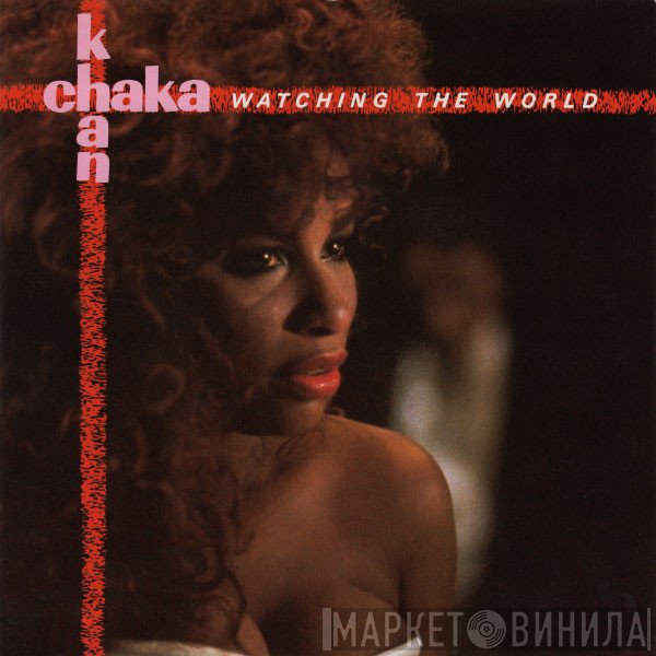 Chaka Khan  - Watching The World