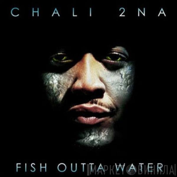 Chali 2NA  - Fish Outta Water