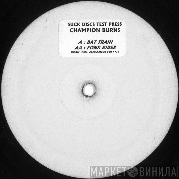 Champion Burns - Bat Train / Fonk Rider