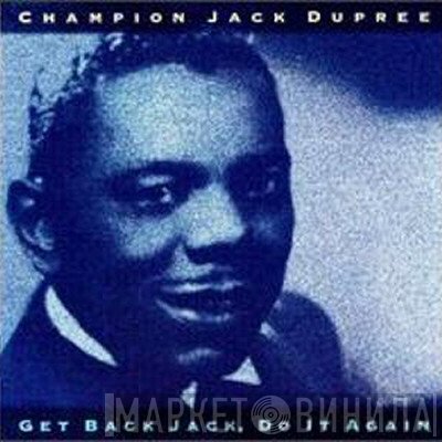 Champion Jack Dupree - Get Back Jack, Do It Again