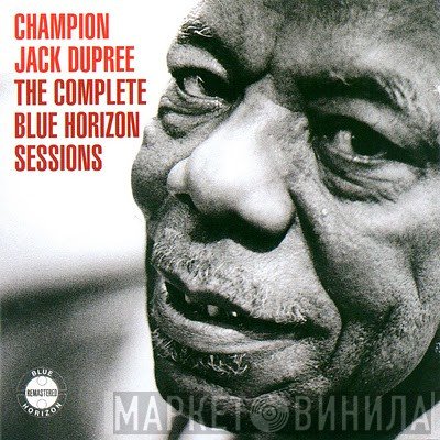 Champion Jack Dupree - The Complete Blue Horizon Sessions