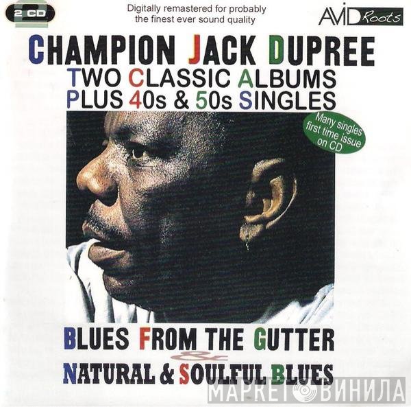 Champion Jack Dupree - Two Classic Albums Plus 40s & 50s Singles: Blues From The Gutter And Natural & Soulful Blues