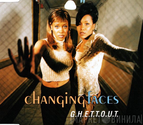 Changing Faces - G.H.E.T.T.O.U.T.