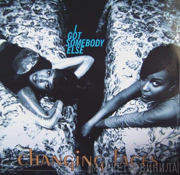 Changing Faces - I Got Somebody Else