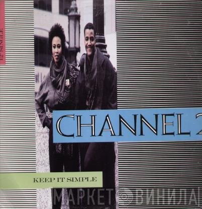Channel 2  - Keep It Simple