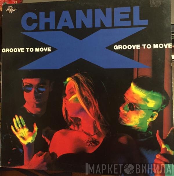 Channel X  - Groove To Move