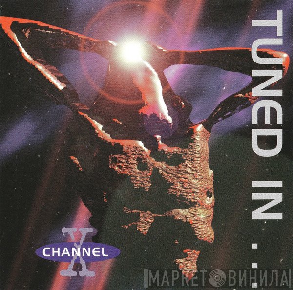 Channel X  - Tuned In . . . Turned On