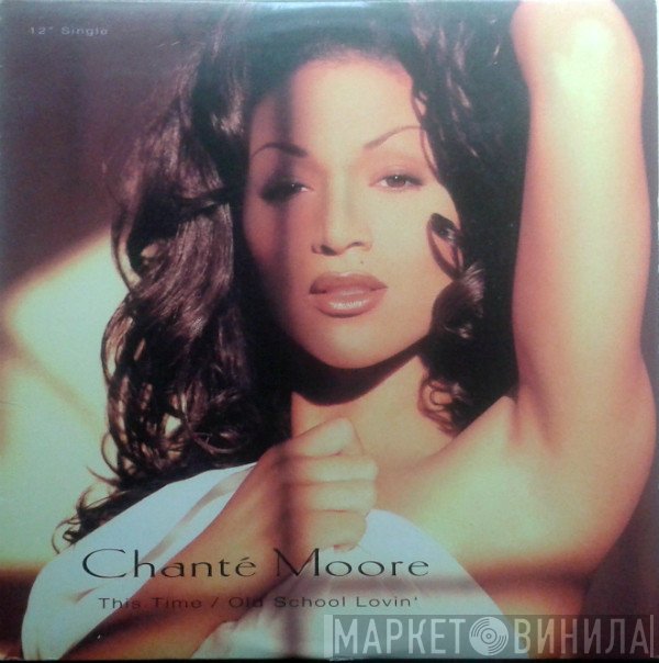 Chanté Moore - This Time / Old School Lovin'