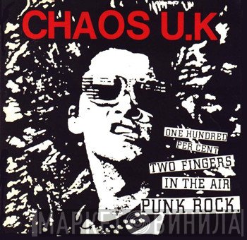 Chaos UK - One Hundred Per Cent Two Fingers In The Air Punk Rock