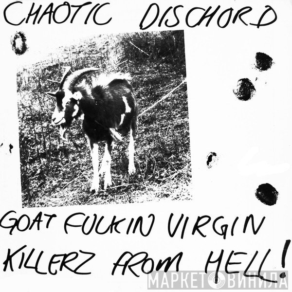 Chaotic Dischord - Goat Fuckin Virgin Killerz From Hell!