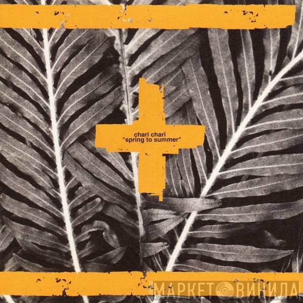 Chari Chari  - Spring To Summer