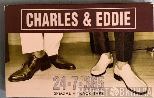 Charles &amp; Eddie - 24-7-365