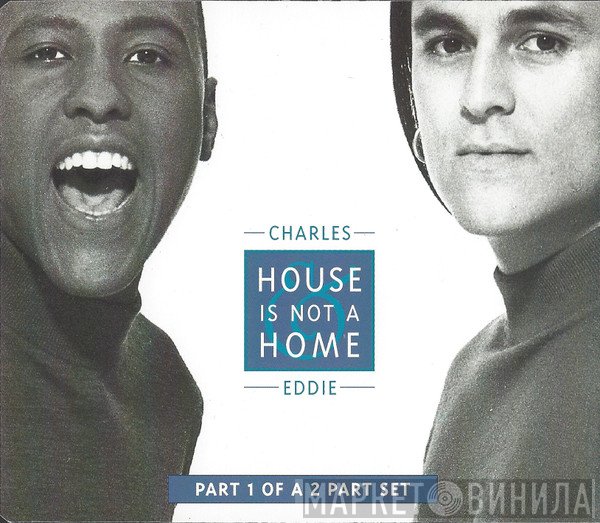 Charles &amp; Eddie - House Is Not A Home