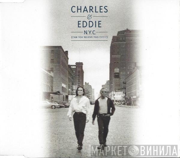 Charles &amp; Eddie - N.Y.C. (Can You Believe This City ?)