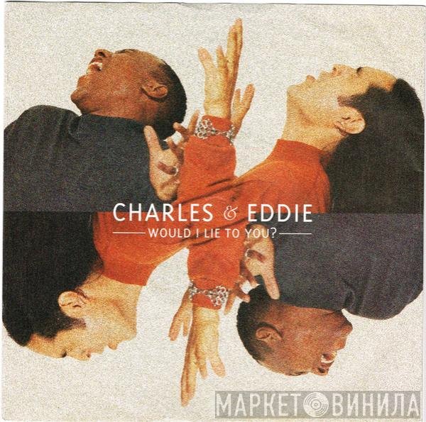 Charles &amp; Eddie - Would I Lie To You?