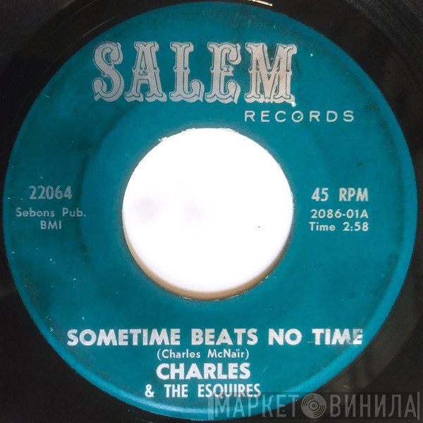 Charles & The Esquires - Sometime Beats No Time / Woman And A Half