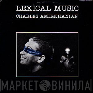 Charles Amirkhanian  - Lexical Music