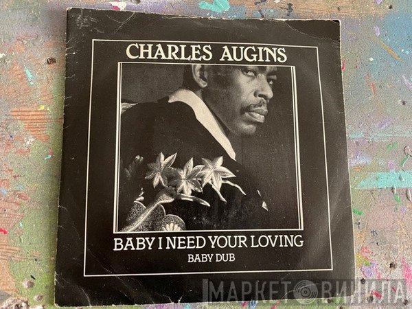 Charles Augins - Baby I Need Your Loving / Baby Dub