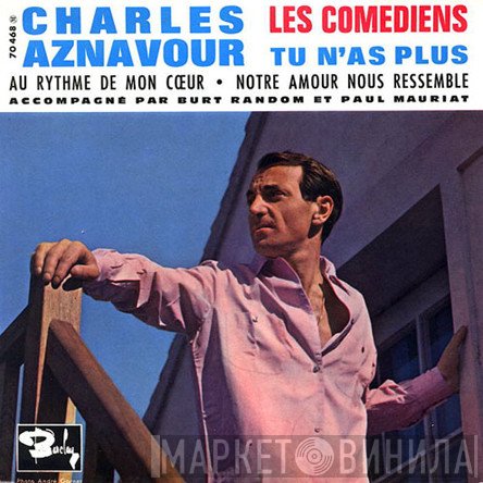 Charles Aznavour Accompagné Par Burt Random Et Paul Mauriat  - Les Comédiens / Tu N'as Plus