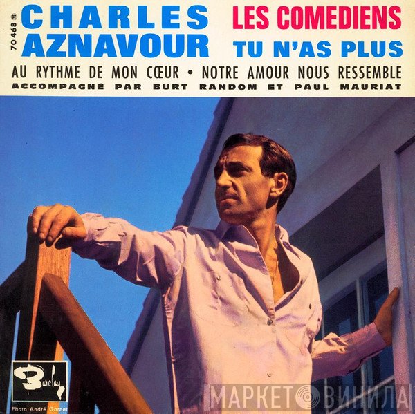 Charles Aznavour Accompagné Par Burt Random Et Paul Mauriat  - Les Comédiens / Tu N'as Plus