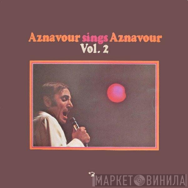 Charles Aznavour - Aznavour Sings Aznavour Vol. 2