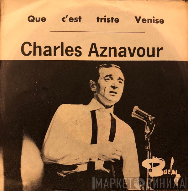 Charles Aznavour - Que C'Est Triste Venise / Hier Encore