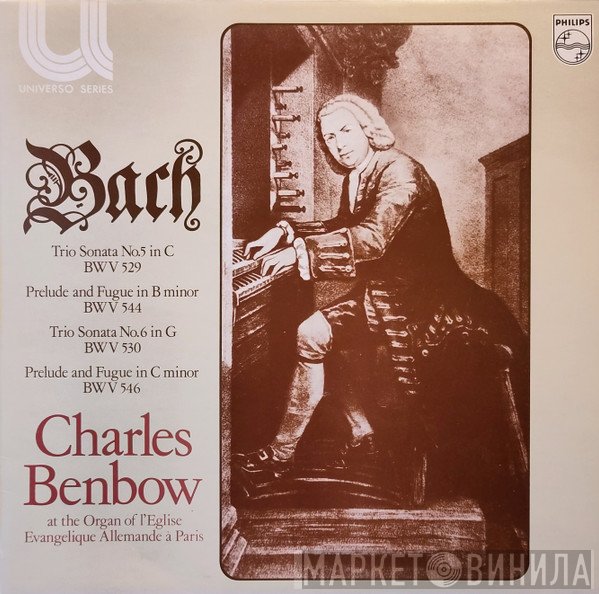 Charles Benbow, Johann Sebastian Bach - Trio Sonata No.5 In C BWV 529 / Prelude And Fugue In B Minor BWV 544 / Trio Sonata No. 6 BWV 530 / Prelude And Fugue In C Minor BWV 546