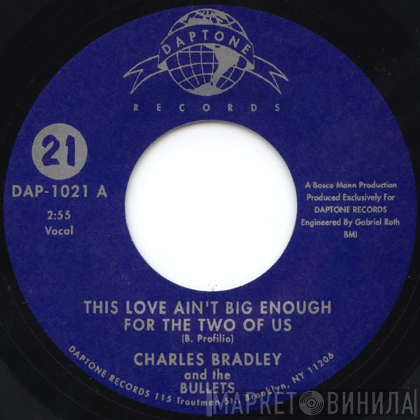 Charles Bradley, The Bullets, Dirt Rifle - This Love Ain't Big Enough For The Two Of Us / (She's Got) Twilight Eyes