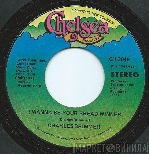 Charles Brimmer - I Wanna Be Your Bread Winner