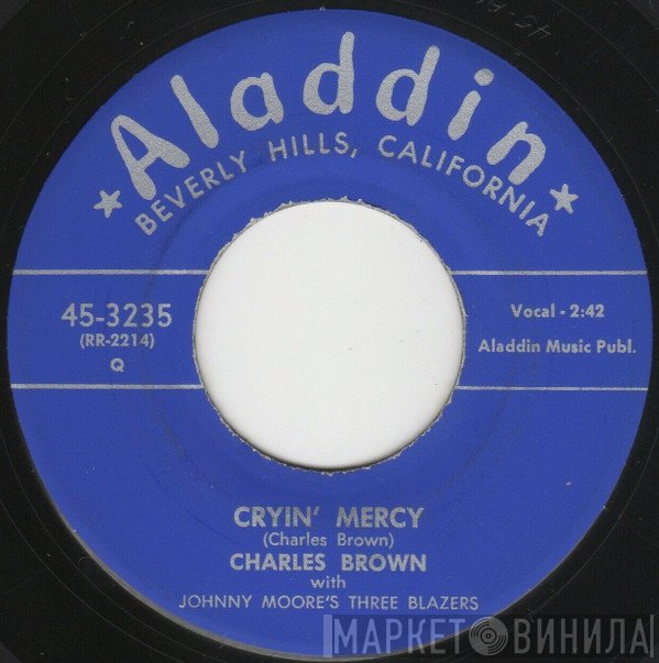 Charles Brown With Johnny Moore's Three Blazers  - Cryin' Mercy / Let's Walk