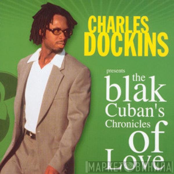 Charles Dockins - The Blak Cuban's Chronicles Of Love