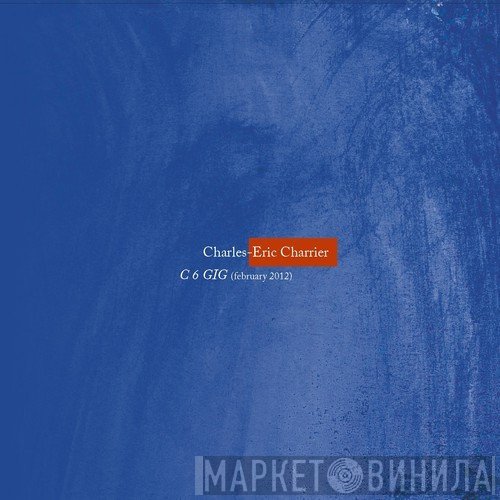 Charles-Eric Charrier - C 6 GIG (February 2012)