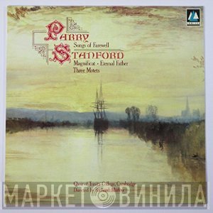 Charles Hubert Hastings Parry, Charles Villiers Stanford, The Choir Of Trinity College, Cambridge, Richard Marlow - Songs Of Farewell / Magnificat • Eternal Father • Three Motets