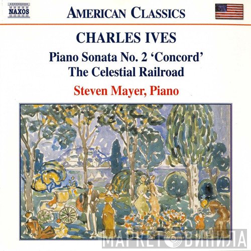 Charles Ives, Steven Mayer - Piano Sonata No. 2 'Concord' / The Celestial Railroad