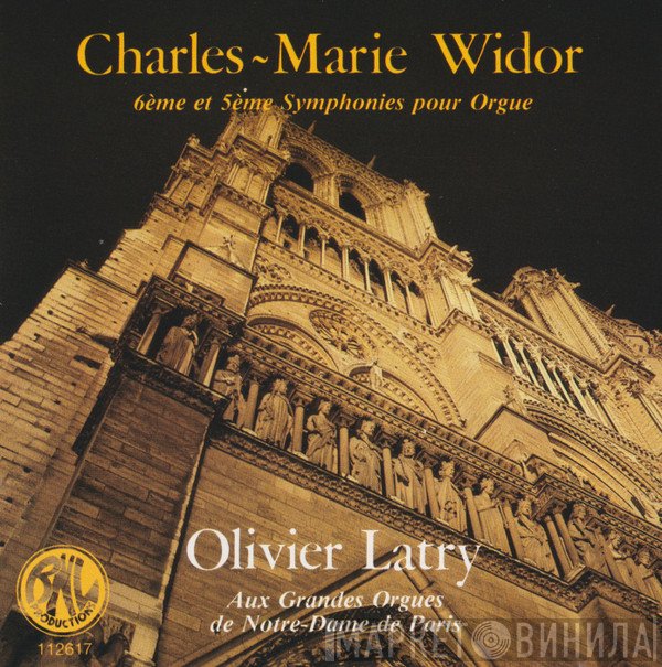 Charles-Marie Widor, Olivier Latry - 5e & 6e Symphonies Pour Orgue (Aux Grandes Orgues De Notre-Dame De Paris)