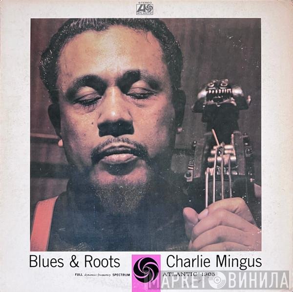 Charles Mingus = Charles Mingus  - Blues & Roots = ブルース＆ルーツ