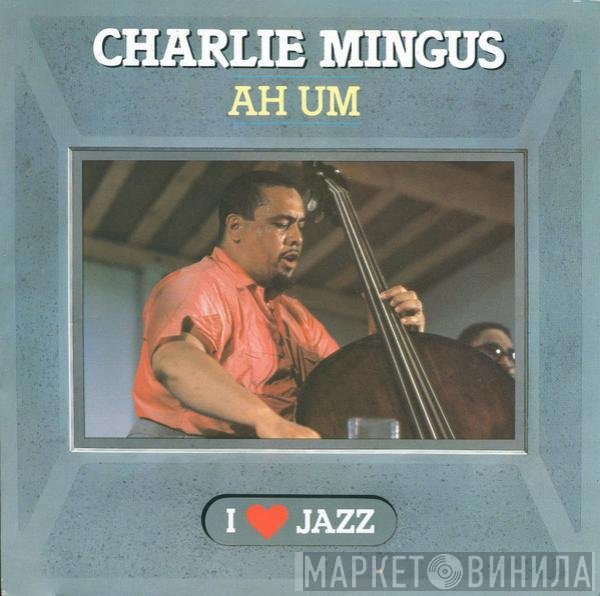 Charles Mingus  - Ah Um