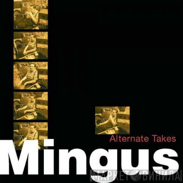 Charles Mingus  - Alternate Takes
