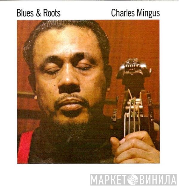 Charles Mingus  - Blues & Roots