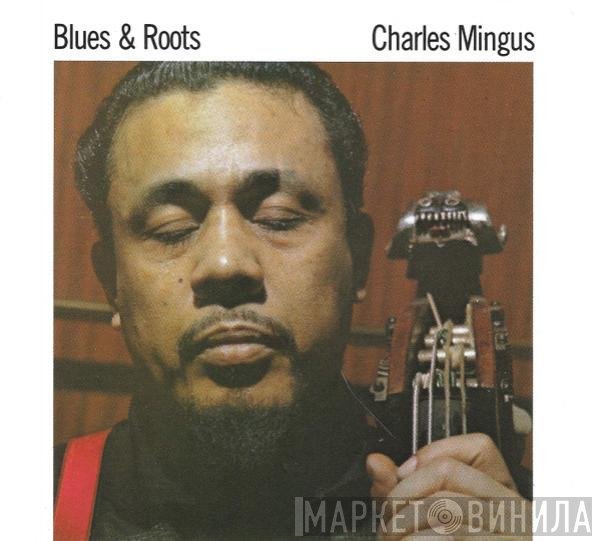 Charles Mingus  - Blues & Roots