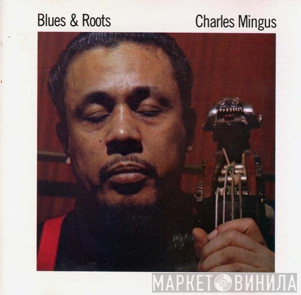 Charles Mingus  - Blues & Roots
