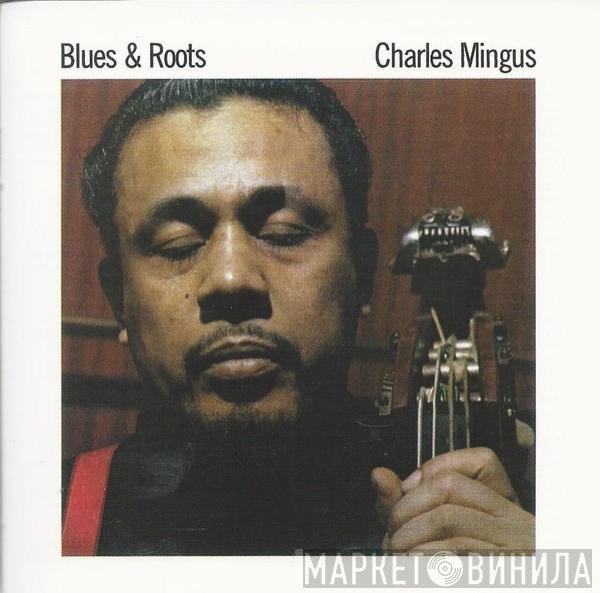 Charles Mingus  - Blues & Roots