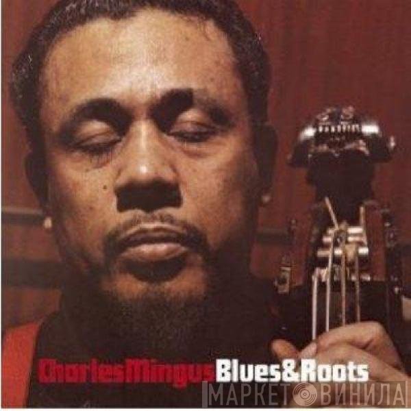 Charles Mingus  - Blues & Roots