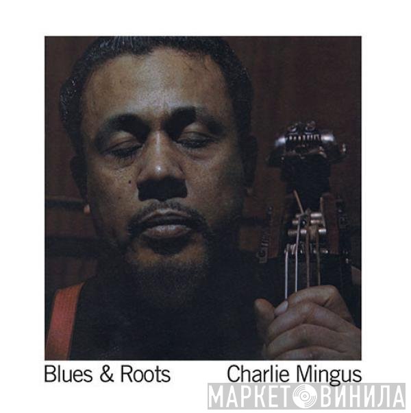 Charles Mingus  - Blues & Roots