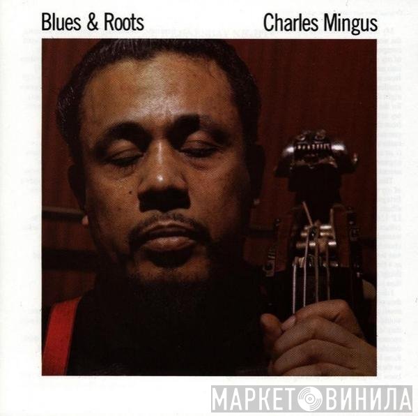 Charles Mingus  - Blues & Roots