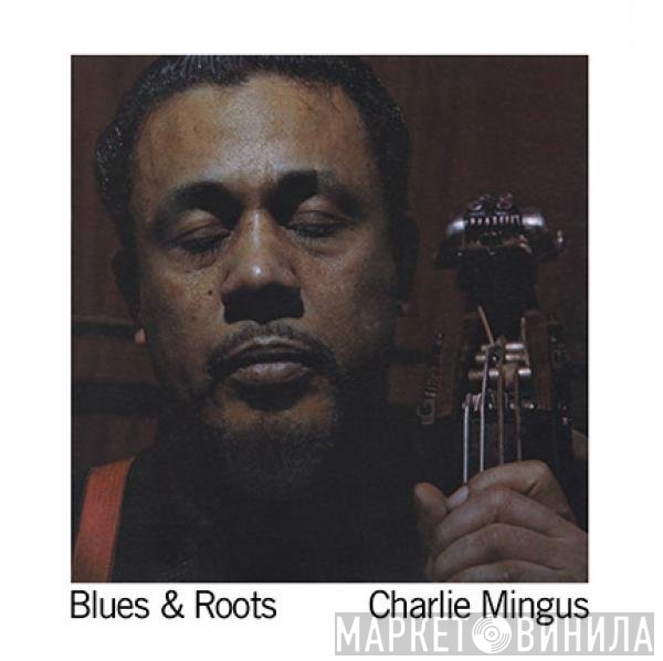 Charles Mingus  - Blues & Roots